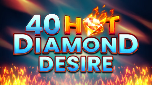 40 Hot Diamond Desire